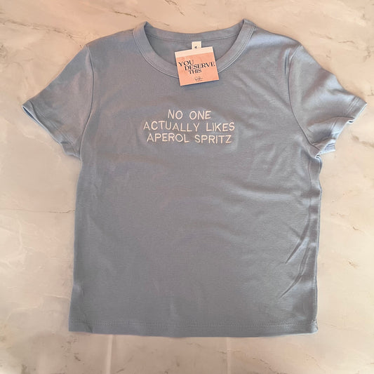 No one actually likes Aperol spritz t-shirt